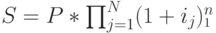 S=P*\prod_{j=1}^N (1+i_j)^n_^1