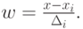 w = \frac{x- x_i}{\Delta _i}.