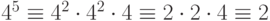 {4}^{5}\equiv 4^{2} \cdot 4^{2} \cdot 4\equiv 2 \cdot 2 \cdot 4\equiv 2