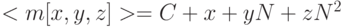 < m[x, y, z] >= C + x + yN + zN^2