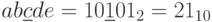 ab\underline{c}de =10\underline{1}01_{2}=21_{10}