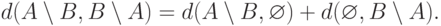 d(A\setminus B,B\setminus A)=d(A\setminus B,\varnothing)+d(\varnothing, B\setminus A).