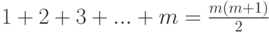 1 + 2 + 3 + ... + m = \frac{{m(m + 1)}}{2}