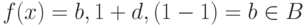 f(x) = b , 1 + d ,(1-1)= b \in  B