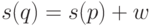 s(q)=s(p)+w