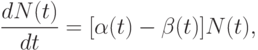 \frac{dN(t)}{dt}=[\alpha(t) - \beta(t)]N(t),