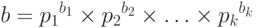 b = {p_1}^{{b_1}} \times {p_2}^{{b_2}} \times \ldots \times {p_k}^{{b_k}}