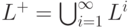 L^+= \bigcup_{i=1}^{\infty} L^i