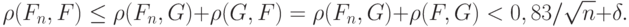 \rho(F_n,F)\le\rho(F_n,G)+\rho(G,F)=\rho(F_n,G)+\rho(F,G)<0,83/\sqrt{n}+\delta.