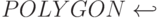 POLYGON\hookleftarrow