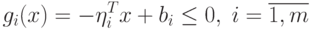 g_i(x) = - \eta_i^T x + b_i \le 0, \; i =\overline{1,m}