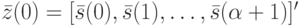 \bar z(0)=[\bar s(0), \bar s(1), \dots, \bar s(\alpha +1)]'