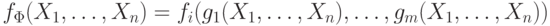 f_{\Phi }(X_{1},\dots , X_{n}) = f_{i}(g_{1}(X_{1},\dots , X_{n}),        \dots  , g_{m}(X_{1},\dots , X_{n}))