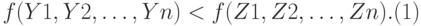 f(Y1, Y2, \dots,Yn) <  f(Z1, Z2, \dots,Zn).     (1) 