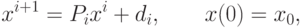 {{x}^{i+1}}={{P}_{i}}{{x}^{i}}+{{d}_{i}},\qquad x(0)={{x}_{0}},