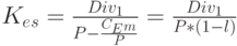 K_e_s=\frac{Div_1}{P-\frac{C_E_m}{P}}=\frac{Div_1}{P*(1-l)}