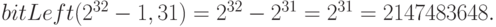 bitLeft(2^{32} - 1, 31)  = 2^{32} - 2^{31} = 2^{31} = 2147483648. 