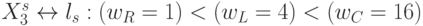 X _{3}^s \leftrightarrow l_{s} : (w_R=1) < (w_{L} =4) < (w_C=16)