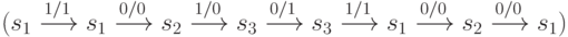 (s_1 \xrightarrow {1/1}s_1 \xrightarrow {0/0}s_2 \xrightarrow {1/0} s_3 \xrightarrow {0/1} s_3 \xrightarrow {1/1}s_1 \xrightarrow {0/0} s_2 \xrightarrow {0/0}s_1)