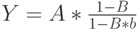 Y=A*\frac{1-B}{1-B*b}