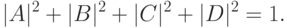 
|A|^2+|B|^2+|C|^2+|D|^2=1.
