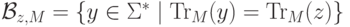 \calb _{ z , M } =
\{ y \in \Sigma ^* \mid \mathrm{Tr}_M( y ) = \mathrm{Tr}_M( z ) \}