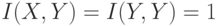 I(X,Y)=I(Y,Y)=1