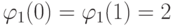 \varphi_1(0) = \varphi_1(1) = 2