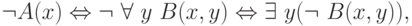 \neg A(x) \Leftrightarrow \neg\ \forall\ y\ B(x,y) \Leftrightarrow \exists\ y (\neg\ B(x,y)),