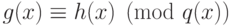 g(x)\equiv h(x)\pmod{q(x)}