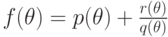 f(\theta )=p(\theta )+\frac {r(\theta )}{q(\theta )}