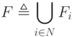 F\triangleq\bigcup\limits_{i\in N}F_i