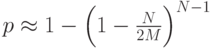 p \approx 1- \Big( 1- \frac{N}{ 2M }\Big)^{N-1}