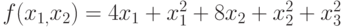 f(x_{1,}x_{2})=4x_{1}+x_{1}^{2}+8x_{2}+x_{2}^{2}+x_{3}^{2}