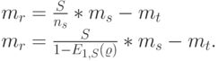 m_r=\frac{S}{n_s}*m_s-m_t\\
m_r=\frac{S}{1-E_{1,S}(\varrho)}*m_s-m_t.