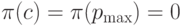 \pi(c)=\pi(p_{\max})=0