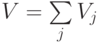 V=  \sum \limits_j{V_j}