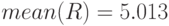 mean(R)=5.013