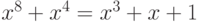 {x}^{8}+{x}^{4}={x}^{3}+x+1 