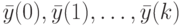 \bar y(0), \bar y(1), \dots, \bar y(k)