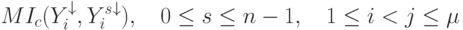 MI_c(Y^\downarrow_i, {Y^s_i}^\downarrow),\quad 0\leq s\leq n-1,\quad 1\leq i<j\leq \mu