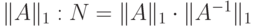 \|A\|_1:N=\|A\|_1\cdot \|A^{-1}\|_1