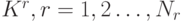 K^{r}, r=1,2\ldots, N_r