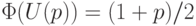 \Phi(U(p)) = (1+ p)/2