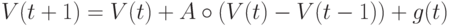 V(t+1)=V(t)+A\circ(V(t)-V(t-1))+g(t)