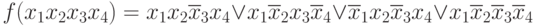 f(x_{1}x_{2}x_{3}x_{4}) = x_{1}x_{2}\overline{x}_{3}x_{4} \vee  x_{1}\overline{x}_{2}x_{3}\overline{x}_{4} \vee  \overline{x}_{1}x_{2}\overline{x}_{3}x_{4} \vee  x_{1}\overline{x}_{2}\overline{x}_{3}\overline{x}_{4}