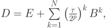 $  D = E + \sum\limits_{k = 1}^N{\left({\frac{\tau}{2^p}}\right)^k B^k}, 
  $