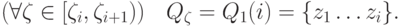 (\forall \zeta \in [\zeta_i, \zeta_{i+1})) \quad Q_\zeta = Q_1(i) = \{z_1 \dots z_i\}.