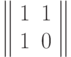 \left\|\begin{array}{cc} 
  {1}&{1}\\ 
  {1}&{0} 
\end{array}\right\|