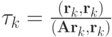 $ \tau_k = \frac{({\mathbf{r}}_k,{\mathbf{r}}_k)}{({\mathbf{Ar}}_k,{\mathbf{r}}_k)}